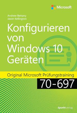 Bild des Verkufers fr Konfigurieren von Microsoft Windows 10-Gerten: Original Microsoft Prfungstraining 70-697 (Microsoft Press) zum Verkauf von Studibuch