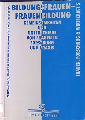 Seller image for Bildungsfrauen - Frauenbildung : Gemeinsamkeiten und Unterschiede von Frauen in Forschung und Praxis. Frauen, Forschung und Wirtschaft ; Bd. 5 for sale by books4less (Versandantiquariat Petra Gros GmbH & Co. KG)