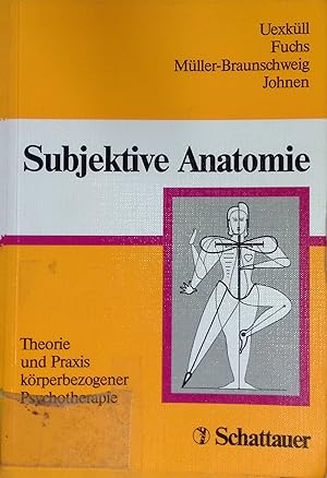 Bild des Verkufers fr Subjektive Anatomie : Theorie und Praxis krperbezogener Psychotherapie. zum Verkauf von books4less (Versandantiquariat Petra Gros GmbH & Co. KG)