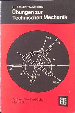 Übungen zur technischen Mechanik. Leitfaden der angewandten Mathematik und Mechanik ; Bd. 23; Teu...