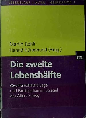 Bild des Verkufers fr Die zweite Lebenshlfte : gesellschaftliche Lage und Partizipation im Spiegel des Alters-Surveys. Lebenslauf - Alter - Generation ; Bd. 1 zum Verkauf von books4less (Versandantiquariat Petra Gros GmbH & Co. KG)