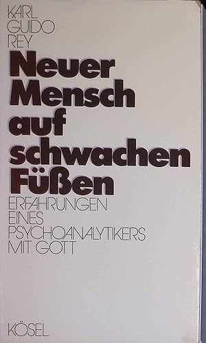Seller image for Neuer Mensch auf schwachen Fssen : Erfahrungen e. Psychoanalytikers mit Gott. for sale by books4less (Versandantiquariat Petra Gros GmbH & Co. KG)