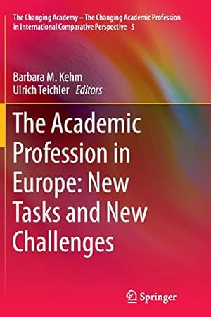 Seller image for The Academic Profession in Europe: New Tasks and New Challenges: 5 (The Changing Academy    The Changing Academic Profession in International Comparative Perspective, 5) for sale by WeBuyBooks