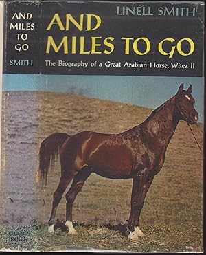 Seller image for And Miles to Go: The Biography of a Great Arabian Horse, Witez II for sale by HORSE BOOKS PLUS LLC