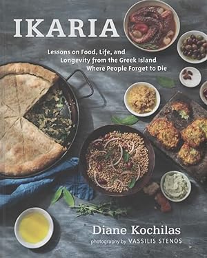 Bild des Verkufers fr Ikaria Lessons on Food Where People Forget to Die zum Verkauf von Frogtown Books, Inc. ABAA