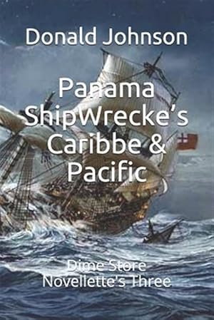 Immagine del venditore per Panama ShipWrecke's Caribbe & Pacific: Dime Store Novellette's Three venduto da GreatBookPrices