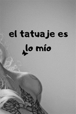 Image du vendeur pour El tatuaje es lo mo: con pginas detalladas para tatoo artist 100 pginas -Language: spanish mis en vente par GreatBookPrices