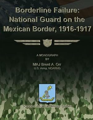 Immagine del venditore per Borderline Failure : National Guard on the Mexican Border, 1916-1917 venduto da GreatBookPrices