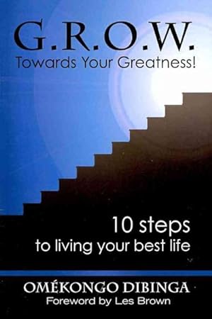 Immagine del venditore per G.R.O.W. Towards Your Greatness! : 10 Steps to Living Your Best Life! venduto da GreatBookPrices