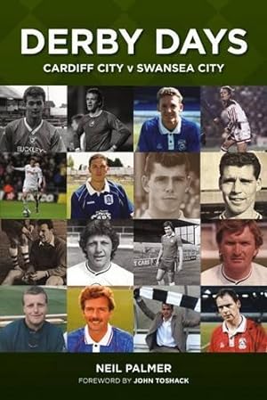 Imagen del vendedor de Derby Days: Cardiff City V Swansea City a la venta por WeBuyBooks