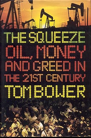 The Squeeze: Oil, Money and Greed in the Twenty-First Century