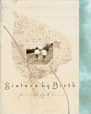 Seller image for Sisters by Birth, Friends by Choice: All Things I Love about You (Daymaker Greeting Books) for sale by WeBuyBooks
