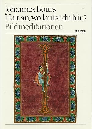 Seller image for Halt an, wo laufst du hin? Bildmeditationen for sale by Antiquariat Buchhandel Daniel Viertel