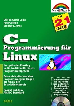 Imagen del vendedor de C-Programmierung fr Linux in 21 Tagen . Ihr optimaler Einstieg in die traditionelle Linux-Programmiersprache (in 14/21 Tagen) [Ihr optimaler Einstieg in die traditionelle Linux-Programmiersprache ; von den Programmiergrundlagen bis hin zur Entwicklung grafischer Benutzeroberflchen gtk+ ; OpenSource-Tools wie gcc, gdb, ddd und make einsetzen] a la venta por Antiquariat Buchhandel Daniel Viertel