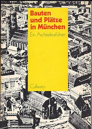 Bauten und Plätze in München. Ein Architekturführer