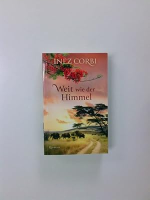 Bild des Verkufers fr Weit wie der Himmel : Roman Inez Corbi zum Verkauf von Antiquariat Buchhandel Daniel Viertel