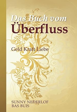 Immagine del venditore per Das Buch vom berfluss: Geld. Kraft. Liebe Geld. Kraft. Liebe venduto da Antiquariat Buchhandel Daniel Viertel