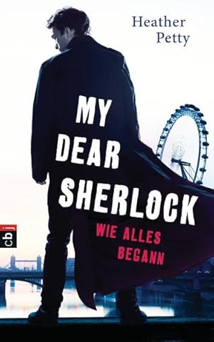 Immagine del venditore per My Dear Sherlock - Wie alles begann (Die My Dear Sherlock-Reihe, Band 1) Heather Petty ; aus dem Amerikanischen von Anne Brauner venduto da Antiquariat Buchhandel Daniel Viertel