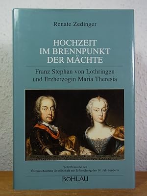 Seller image for Hochzeit im Brennpunkt der Mchte. Franz Stephan von Lothringen und Erzherzogin Maria Theresia for sale by Antiquariat Weber