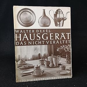 Bild des Verkufers fr Hausgert, das nicht veraltet. Grundstzliche Betrachtungen ber die Kultur des Tischgerts. Versuch einer Geschmackserziehung an Beispiel und Gegenbeispiel. zum Verkauf von ANTIQUARIAT Franke BRUDDENBOOKS