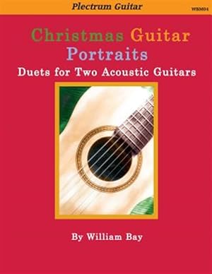 Bild des Verkufers fr Christmas Guitar Portraits : Duets for Two Acoustic Guitars zum Verkauf von GreatBookPrices