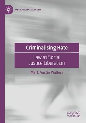 Seller image for Criminalising Hate : Law As Social Justice Liberalism for sale by GreatBookPrices