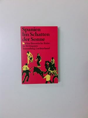Seller image for Spanien. Im Schatten der Sonne Eine literarische Reise in 25 Etappen for sale by Antiquariat Buchhandel Daniel Viertel