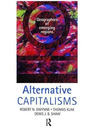 Image du vendeur pour Alternative Capitalisms : Geographies of Emerging Regions mis en vente par GreatBookPrices