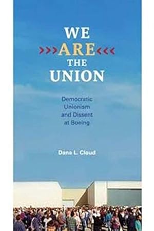 Seller image for We Are the Union: Democratic Unionism and Dissent at Boeing for sale by ZBK Books