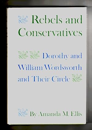 Rebels and Conservatives Dorothy and William Wordsworth and Their Circle