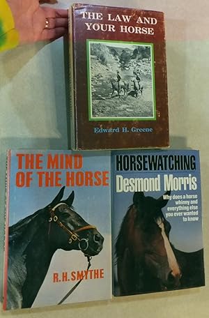 Immagine del venditore per 3 HORSE BOOKS: LAW & YOUR HORSE, HORSEWATCHING, MIND OF THE HORSE venduto da ROXY'S READERS