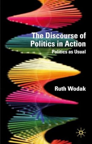 Image du vendeur pour Discourse of Politics in Action : Politics As Usual mis en vente par GreatBookPricesUK