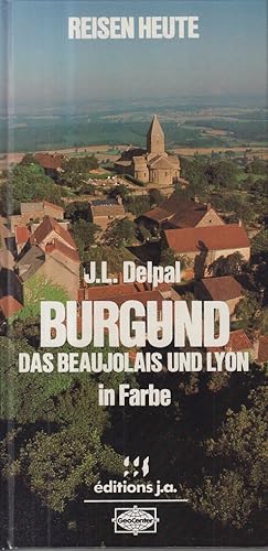 Burgund, das Beaujolais und Lyon in Farbe