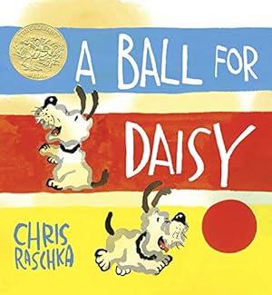 Image du vendeur pour A Ball for Daisy: (Caldecott Medal Winner) (Caldecott Medal - Winner Title(s)) mis en vente par ZBK Books