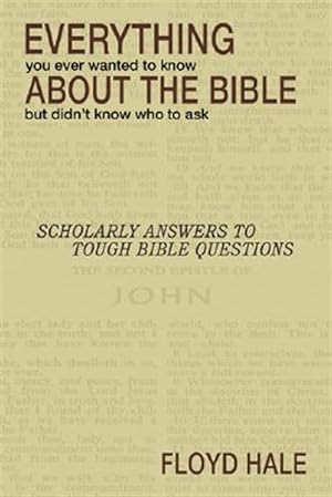 Imagen del vendedor de Everything You Ever Wanted To Know About The Bible But Didn't Know Who To Ask a la venta por GreatBookPrices