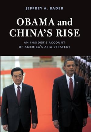 Immagine del venditore per Obama and China's Rise : An Insider's Account of America's Asia Strategy venduto da GreatBookPricesUK