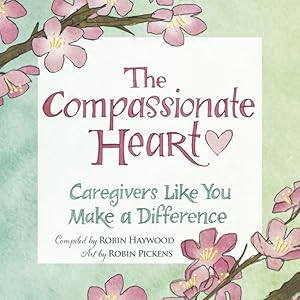 Imagen del vendedor de The Compassionate Heart: Caregivers Like You Make a Difference a la venta por ZBK Books