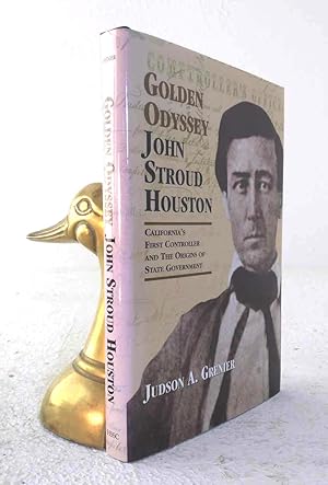 Imagen del vendedor de Golden Odyssey: John Stroud Houston: California's First Controller and the Origins of State Government a la venta por Structure, Verses, Agency  Books
