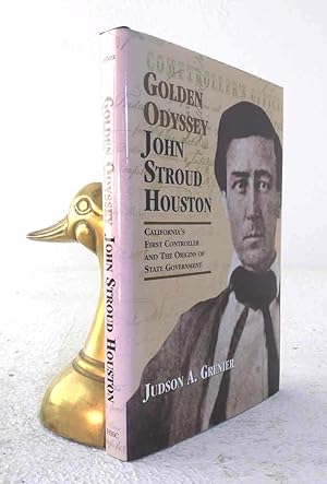 Seller image for Golden Odyssey: John Stroud Houston: California's First Controller and the Origins of State Government for sale by Structure, Verses, Agency  Books