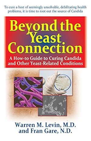 Image du vendeur pour Beyond the Yeast Connection: A How-To Guide to Curing Candida and Other Yeast-Related Conditions mis en vente par ZBK Books