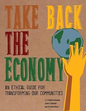 Bild des Verkufers fr Take Back the Economy: An Ethical Guide for Transforming Our Communities zum Verkauf von ZBK Books