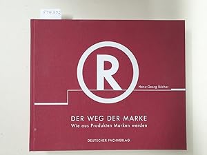 Immagine del venditore per Der Weg der Marke : Wie aus Produkten Marken werden : venduto da Versand-Antiquariat Konrad von Agris e.K.