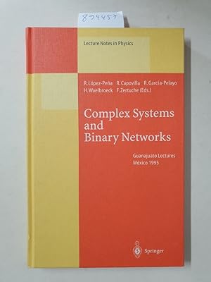 Seller image for Complex Systems and Binary Networks: Guanajuato Lectures, Held at Guanajuato, Mexico, 16-22 January 1995 (Lecture notes in physics, vol. 461) : for sale by Versand-Antiquariat Konrad von Agris e.K.