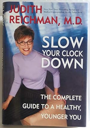 Seller image for Slow Your Clock Down: The Complete Guide to a Healthy, Younger You for sale by ZBK Books