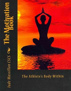 Seller image for Motivation Book : The Athlete's Body Within for sale by GreatBookPrices