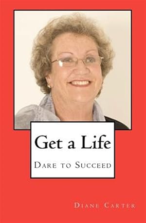 Bild des Verkufers fr Get a Life : Dare to Succeed zum Verkauf von GreatBookPrices