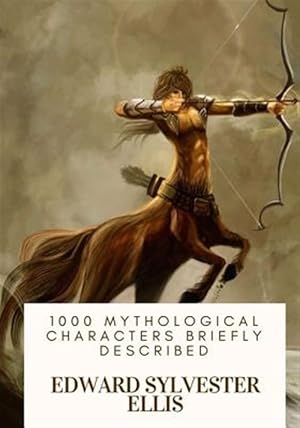 Imagen del vendedor de 1000 Mythological Characters Briefly Described a la venta por GreatBookPrices