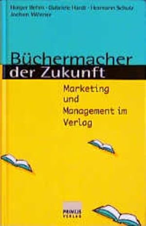 Bild des Verkufers fr Bchermacher der Zukunft: Marketing und Management im Verlag zum Verkauf von Gerald Wollermann