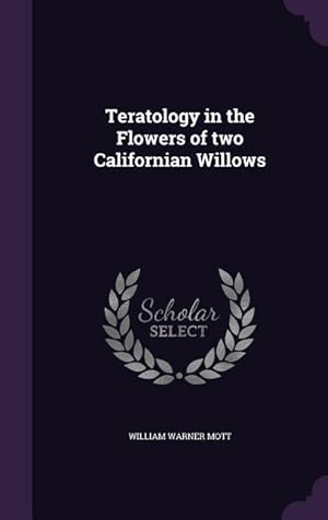 Image du vendeur pour Teratology in the Flowers of two Californian Willows mis en vente par moluna
