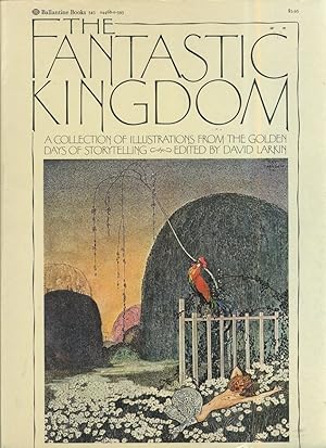 Seller image for THE FANTASTIC KINGDOM: A COLLECTION OF ILLUSTRATIONS FROM THE GOLDEN DAYS OF STORYTELLING for sale by Daniel Liebert, Bookseller